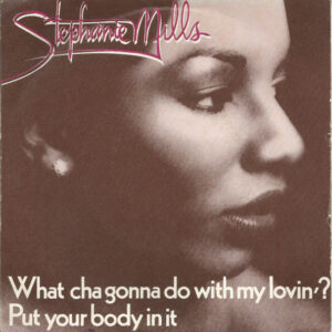 Single - Stephanie Mills - What Cha Gonna Do With My Lovin' / Put Your