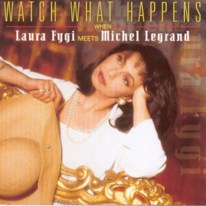 Cd - Laura Fygi - Watch What Happens When Laura Fygi Meets Michel Legr