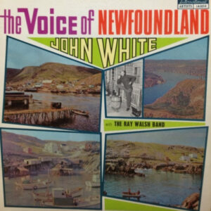 Lp - John White With The Ray Walsh Band - The Voice Of Newfoundla