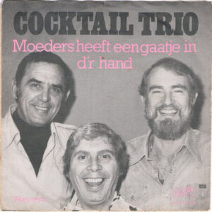 Single - Cocktail Trio - Moeders Heeft Een Gaatje in D'r Hand / Woeper