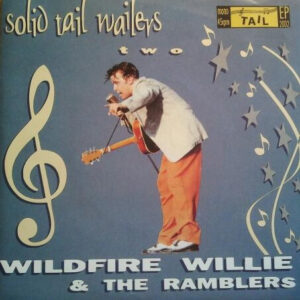 Single - Wildfire Willie & The Ramblers - Solid Tail Wailers Two