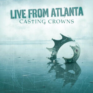 Cd - Casting Crowns - Live From Atlanta