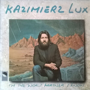 Lp - Kazimierz Lux - I'm The Worst Partner I Know