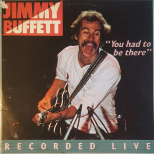 Lp - Jimmy Buffett - "You Had To Be There" - Recorded Live