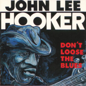 Cd - John Lee Hooker - Don't Loose The Blues