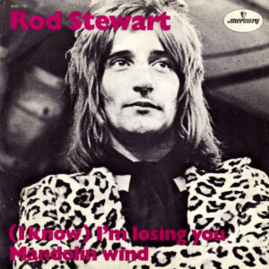 Single - Rod Stewart - (I Know) I'm Losing You / Mandolin Wind