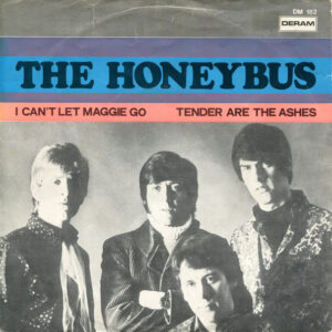 Single - The Honeybus - I Can't Let Maggie Go / Tender Are The Ashes