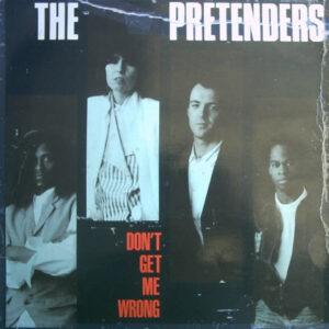 Maxi - The Pretenders - Don't Get Me Wrong