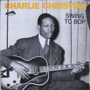 Cd - Charlie Christian - Swing To Bop