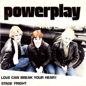 Single - Powerplay - Love Can Break Your Heart / Stage Fright