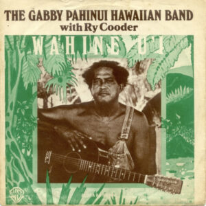 Single - The Gabby Pahinui Hawaiian Band With Ry Cooder - Wahine U'i