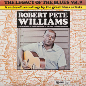 Lp - Robert Pete Williams - The Legacy Of The Blues Vol. 9