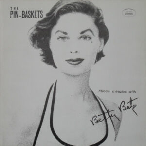 Lp - The Pin-Baskets - Fifteen Minutes With Betty Betz