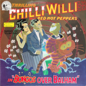 Lp - Chilli Willi And The Red Hot Peppers - Bongos Over Balham