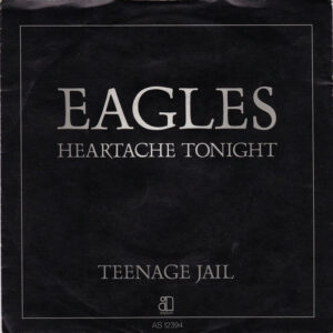 Single - Eagles - Heartache Tonight / Teenage Jail