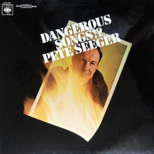 Lp - Pete Seeger - Dangerous Songs!?