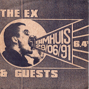 Single - The Ex & Guests - Bimhuis 29/06/91: 6.4 & 6.4