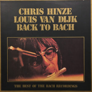 Lp - Chris Hinze, Louis van Dijk - Back To Bach - The Best Of The Bach