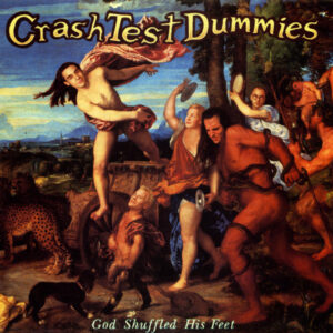 CD - Crash Test Dummies - God Shuffled His Feet
