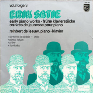Lp - Erik Satie, Reinbert de Leeuw - Early Piano Works Vol./Folge 3