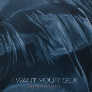 Maxi - George Michael - I Want Your Sex