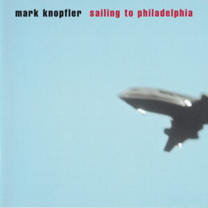 CD - Mark Knopfler - Sailing To Philadelphia