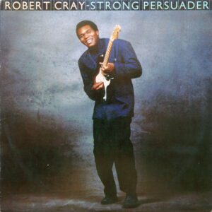 Lp - Robert Cray - Strong Persuader