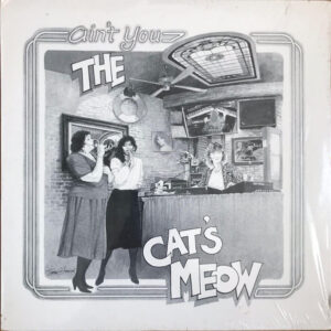 Lp - The Cat's Meow - Ain't You The Cat's Meow
