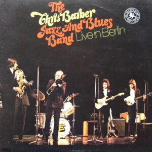 Lp - The Chris Barber Jazz And Blues Band - Live In Berlin part 1