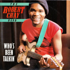 Lp - The Robert Cray Band - Who's Been Talkin'
