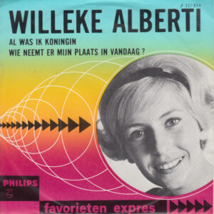 Single - Willeke Alberti - Al Was Ik Koningin / Wie Neemt Er Mijn Plaa