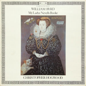 Lp - William Byrd, Christopher Hogwood - My Ladye Nevells Booke
