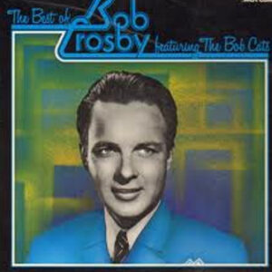 Lp - Bob Crosby Featuring The Bob Cats - The Best Of Bob Crosby Featu