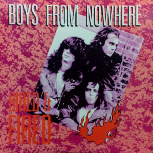 Lp - Boys From Nowhere - Hired & Fired
