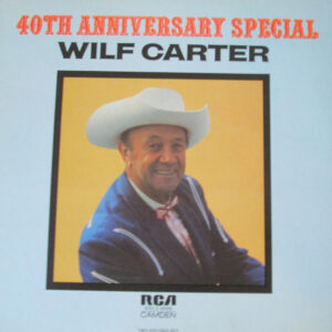 Lp - Wilf Carter - 40th Anniversary Special