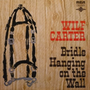 Lp - Wilf Carter - Bridle Hanging On The Wall