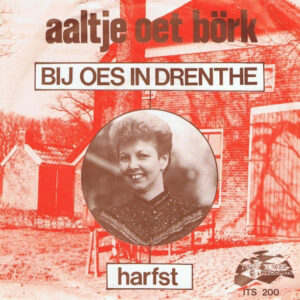 Single - Aaltje Oet Bork - Bij Oes In Drenthe