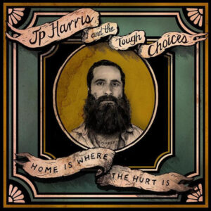 Cd - JP Harris And The Tough Choices - Home Is Where The Hurt Is