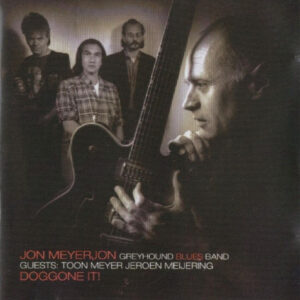 Cd - Jon Meyerjon, Greyhound Blues Band Guests: Toon Meijer, Jeroen Me