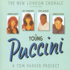 Cd - The new london chorale - The Young Puccini (A Tom Parker Project)