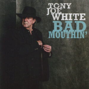 Cd - Tony Joe White - Bad Mouthin'
