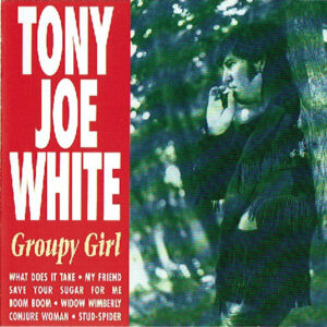 Cd - Tony Joe White - Groupy Girl