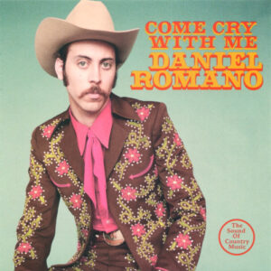 Cd - Daniel Romano - Come Cry With Me