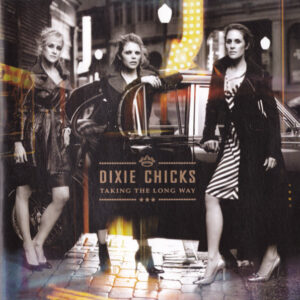 Cd - Dixie Chicks - Taking The Long Way