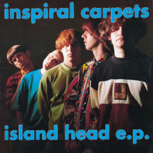 Maxi - Inspiral Carpets - Island Head E.P.