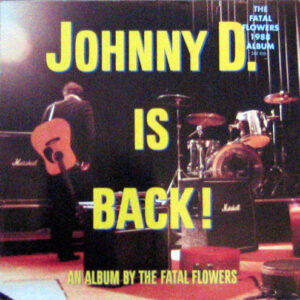 Lp - The Fatal Flowers - Johnny D. Is Back!