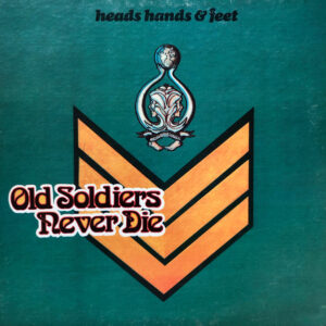 Lp - Heads Hands & Feet - Old Soldiers Never Die