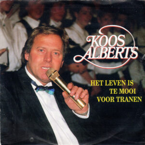 Single - Koos Alberts - Het Leven Is Te Mooi Voor Tranen