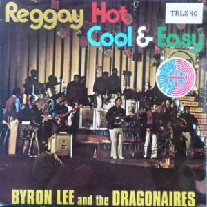 Lp - Byron Lee & The Dragonaires - Reggay Hot Cool & Easy