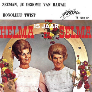 Single - Helma & Selma - Zeeman Je Droomt Van Hawaii / Honolulu-Twist